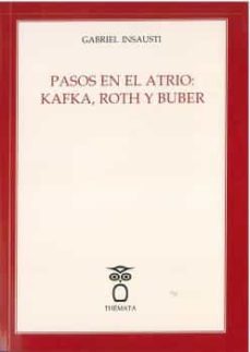 Pasos en el atrio: Kafka, Roth y Buber