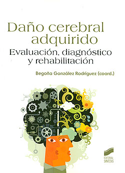 Daño cerebral adquirido : Evaluación, diagnóstico y rehabilitación