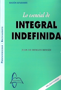 Lo esencial: integral indefinida. Edición estudiante