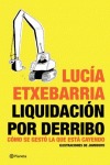 Liquidación por derribo. Cómo se gestó la que está cayendo