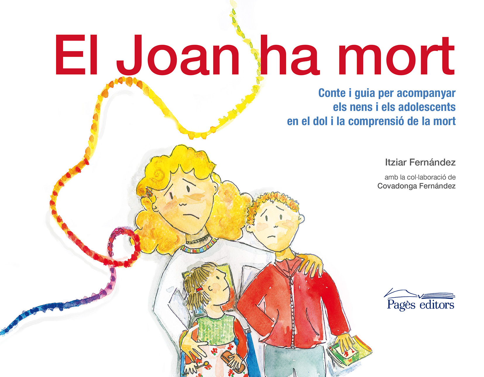 El Joan ha mort (conte i guia per acompanyar els nens i els adolescents en el dol i la comprensió de la mort)