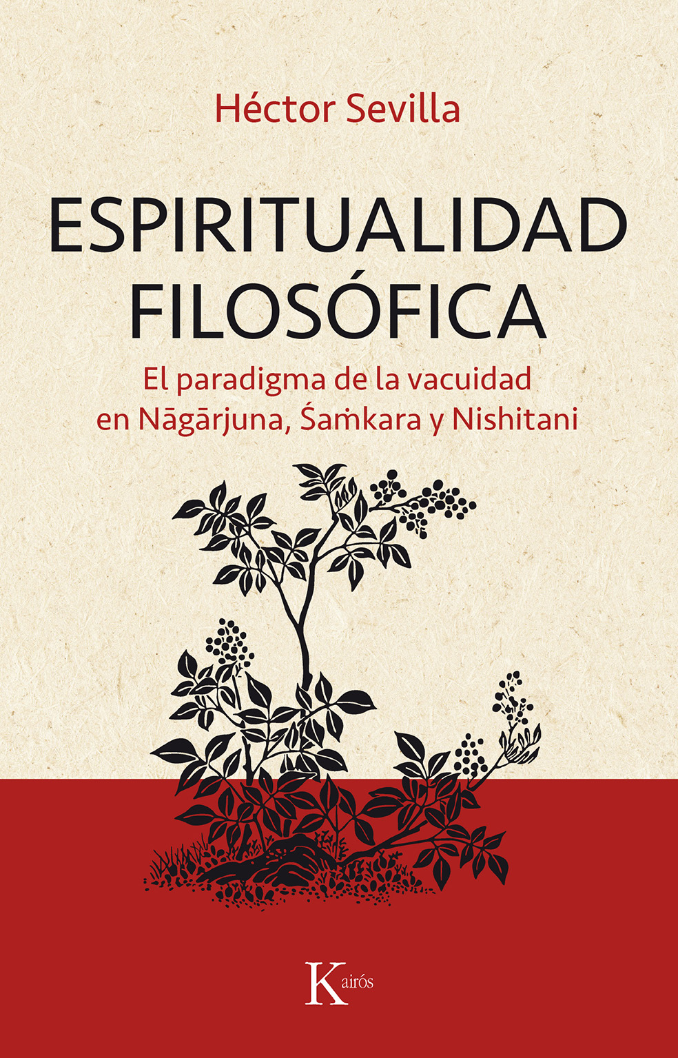 Espiritualidad filosófica. El paradigma de la vacuidad en Nagarjuna, Shamkara y Nishitani