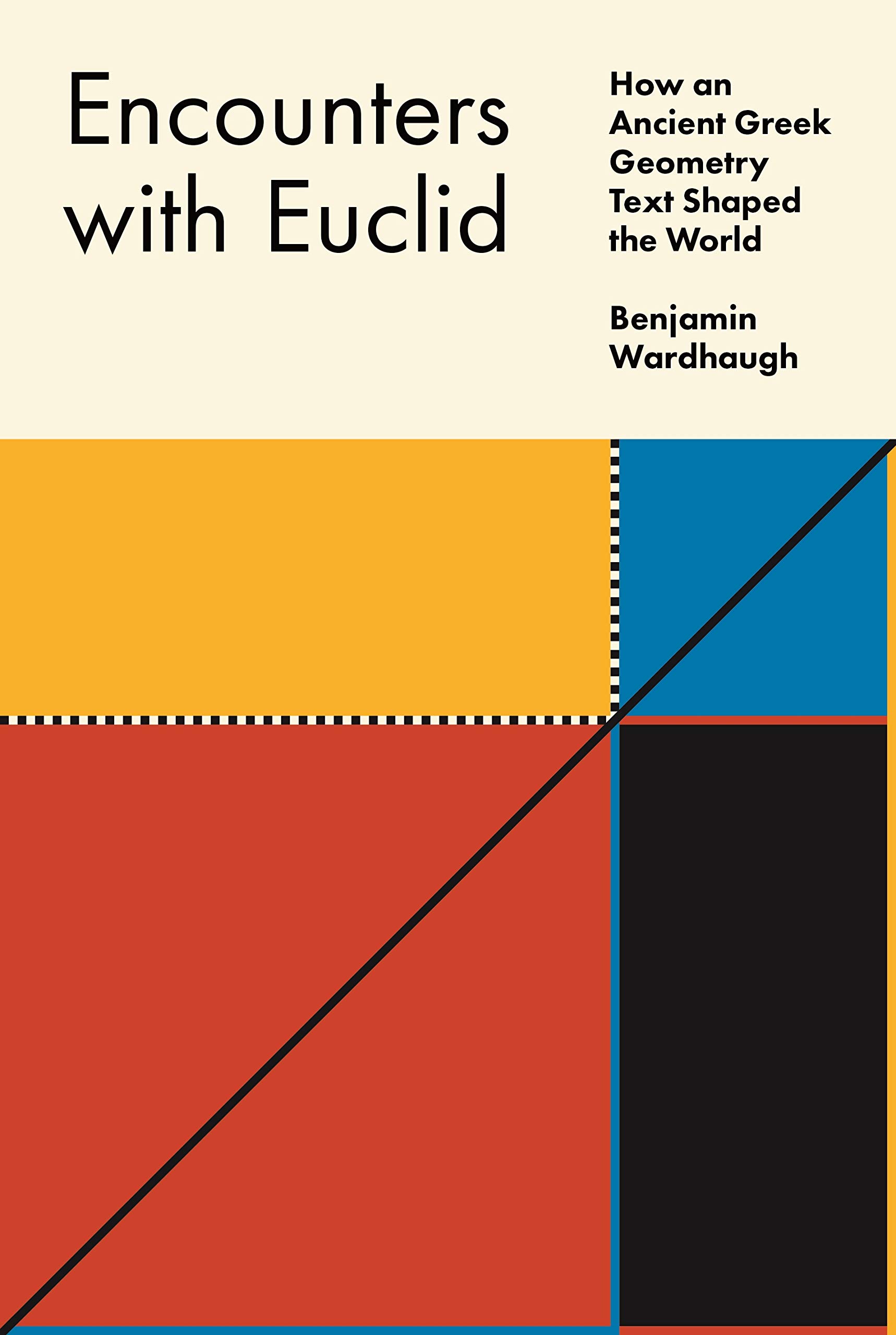 Encounters With Euclid: How an Ancient Greek Geometry Text Shaped the World