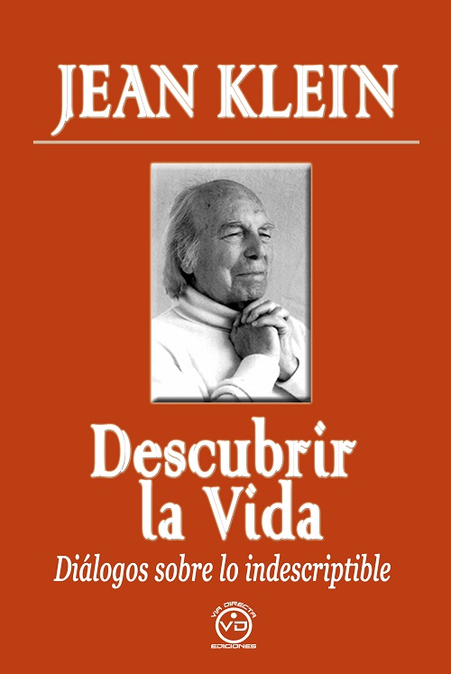 Descubrir la vida : Diálogos sobre lo indescriptible