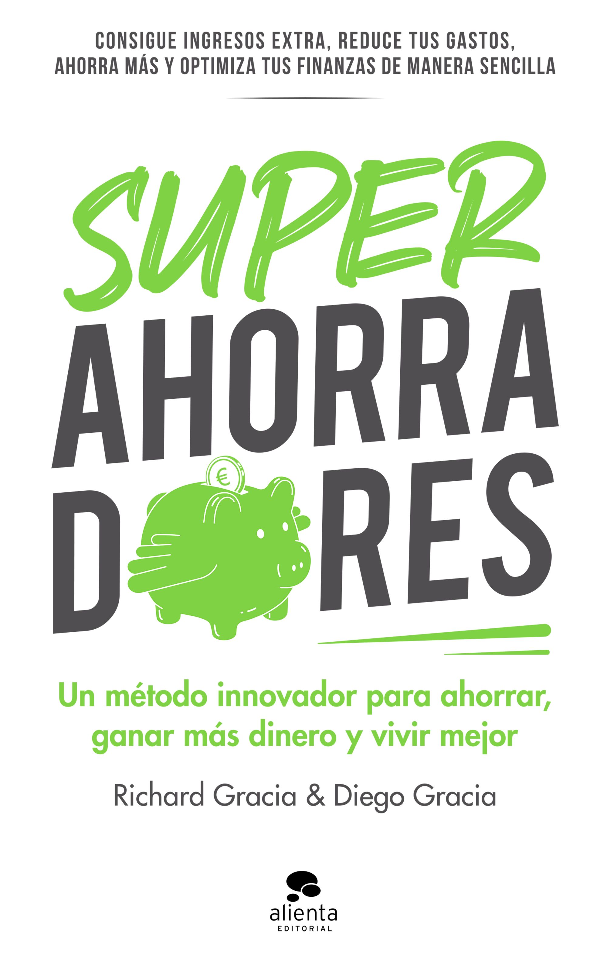 Superahorradores. Un método innovador para ahorrar, ganar más dinero y vivir mejor