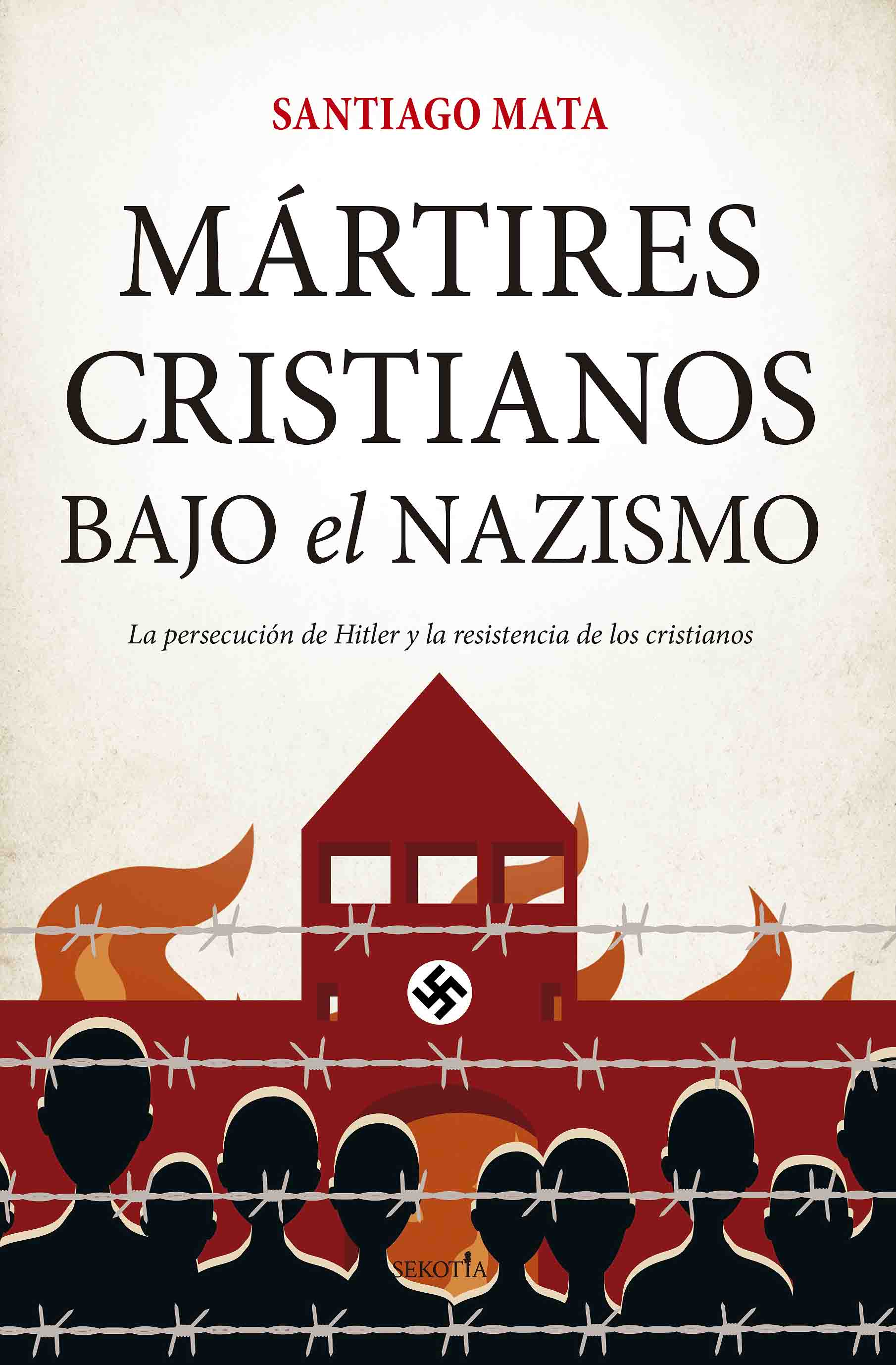 Mártires cristianos bajo el nazismo. La persecución de Hitler y la resistencia de los cristianos