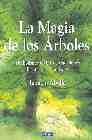 La magia de los árboles. Simbolismo. Mitos y trdiciones. Plantación y cuidados.