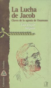 La lucha de Jacob. Claves de la agonía de Unamuno