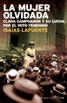 La mujer olvidada. Clara Campoamor y su lucha por el voto femenino