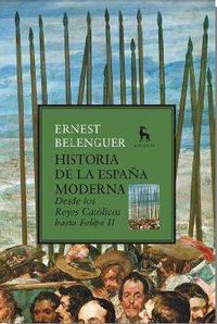 Historia de la España moderna. Desde los Reyes Católicos hasta Felipe II