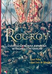 Rocroy. Cuando la honra española se pagaba con sangre