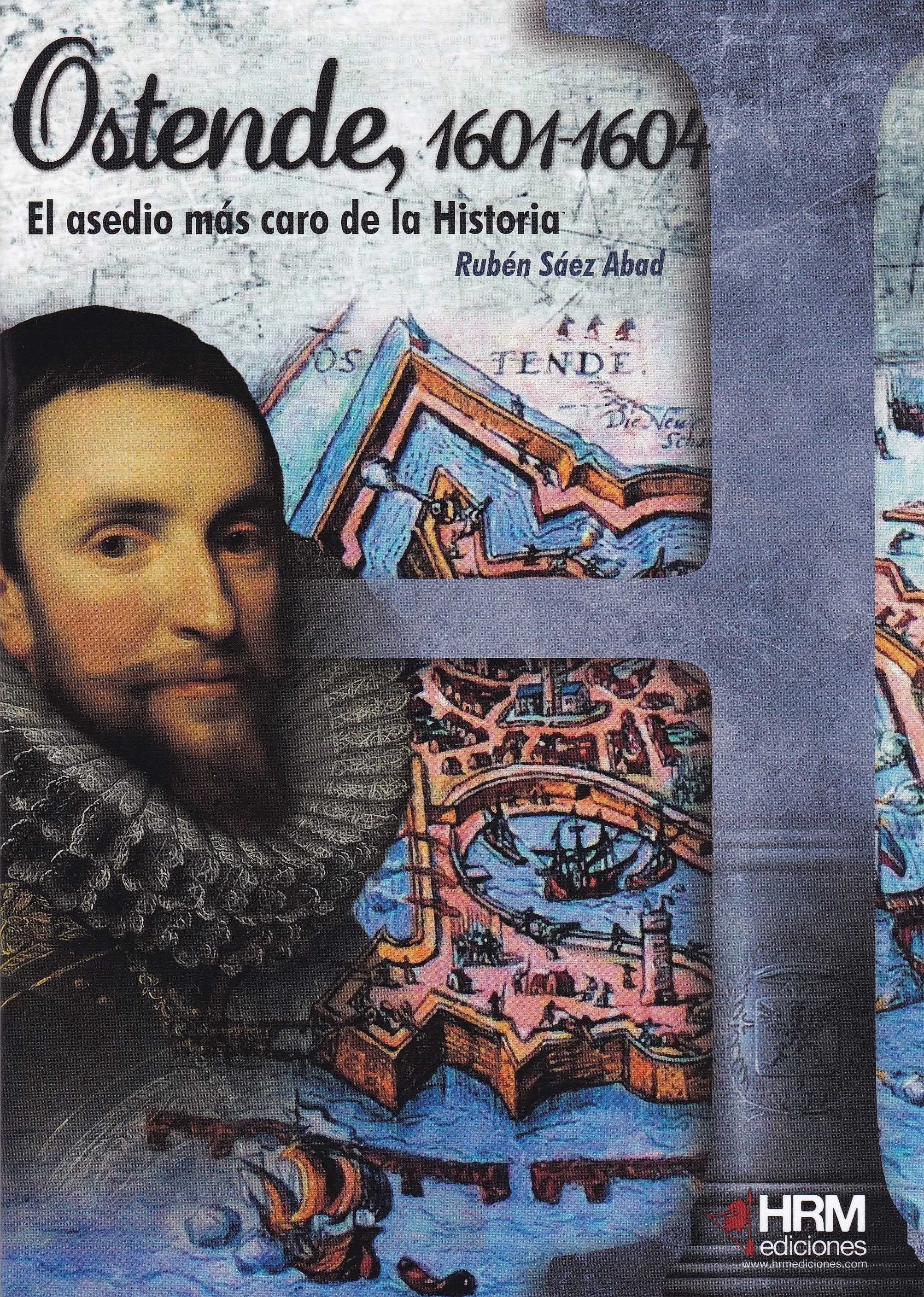 Ostende 1601-1604. El asedio más caro de la Historia