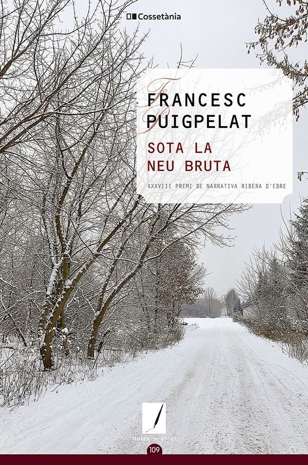 Sota la neu bruta (Novel·la guanyadra de XXXVIII Premia narrativa Ribera d'Ebre))