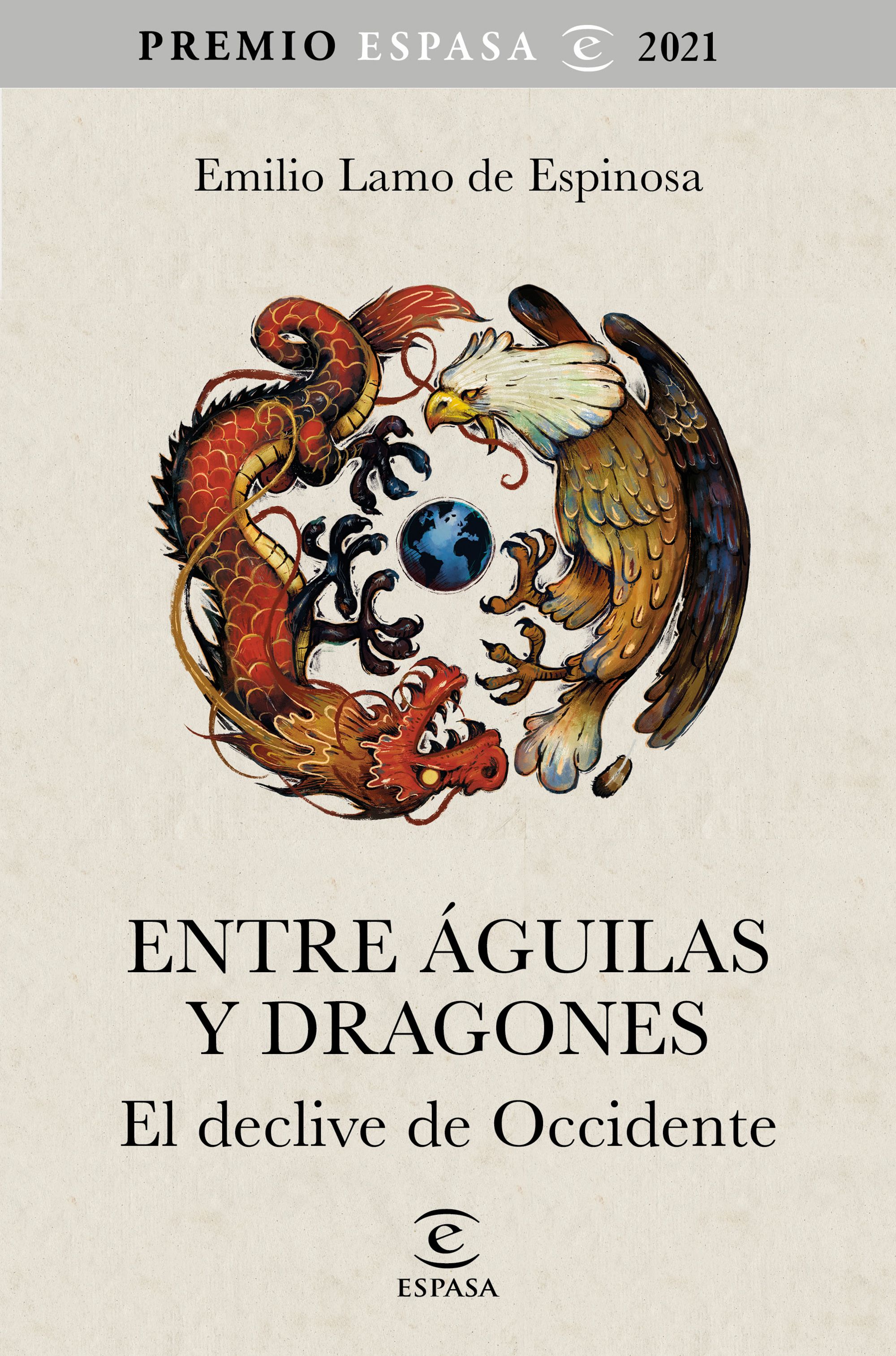 Entre águilas y dragones. El declive de Occidente (Premio Espasa 2021)