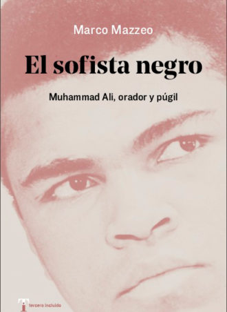 El sofista negro: Muhammad Ali, orador y púgil