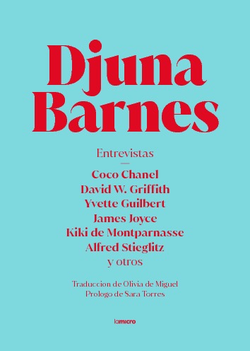 Entrevistas. Djuna Barnes. Coco Chanel, David w. Griffith, Yvette Guilbert, James Joyce