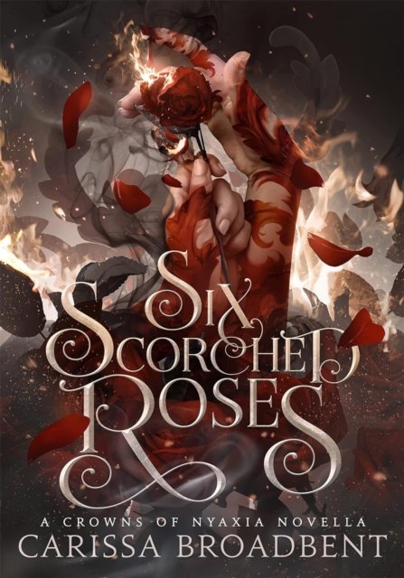 Six Scorched Roses (A Crowns of Nyaxia Short Novel)