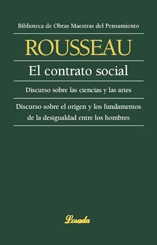 El contrato social · Discurso sobre las ciencias y las artes · Discurso sobre el origen y los fundamentos de la desigualdad entre los hombres