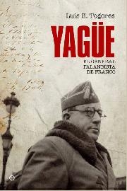 Yagüe. El general falangista de Franco