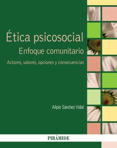 Ética psicosocial. Enfoque comunitario. Actores, valores, opciones y consecuencias