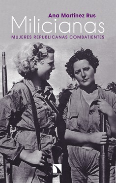 Milicianas. Mujeres republicanas combatientes