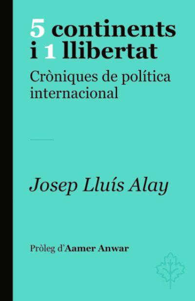 5 continents i 1 llibertat. Cròniques de política internacional