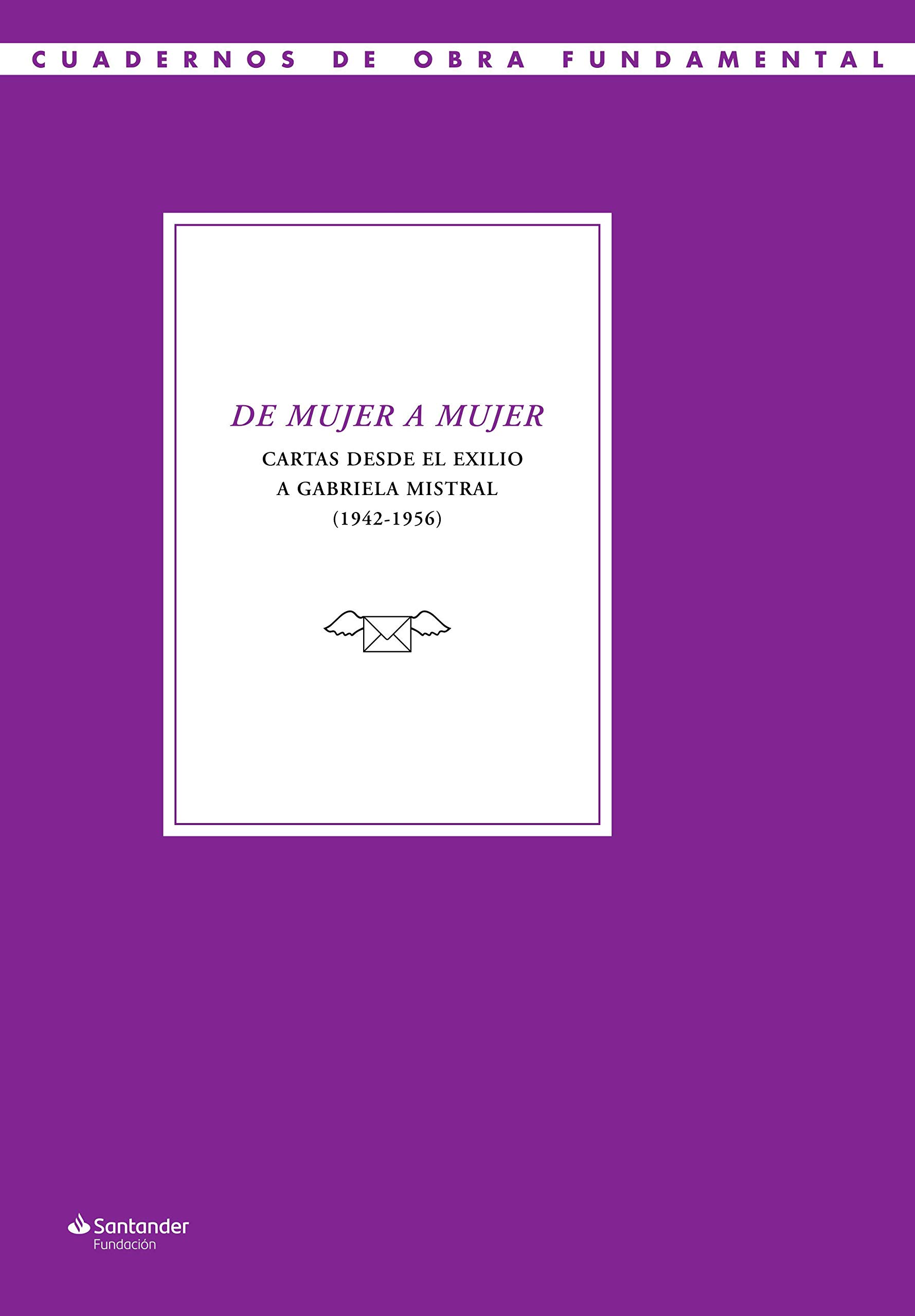 De mujer a mujer: cartas desde el exilio a Gabriela Mistral (1942-1956)