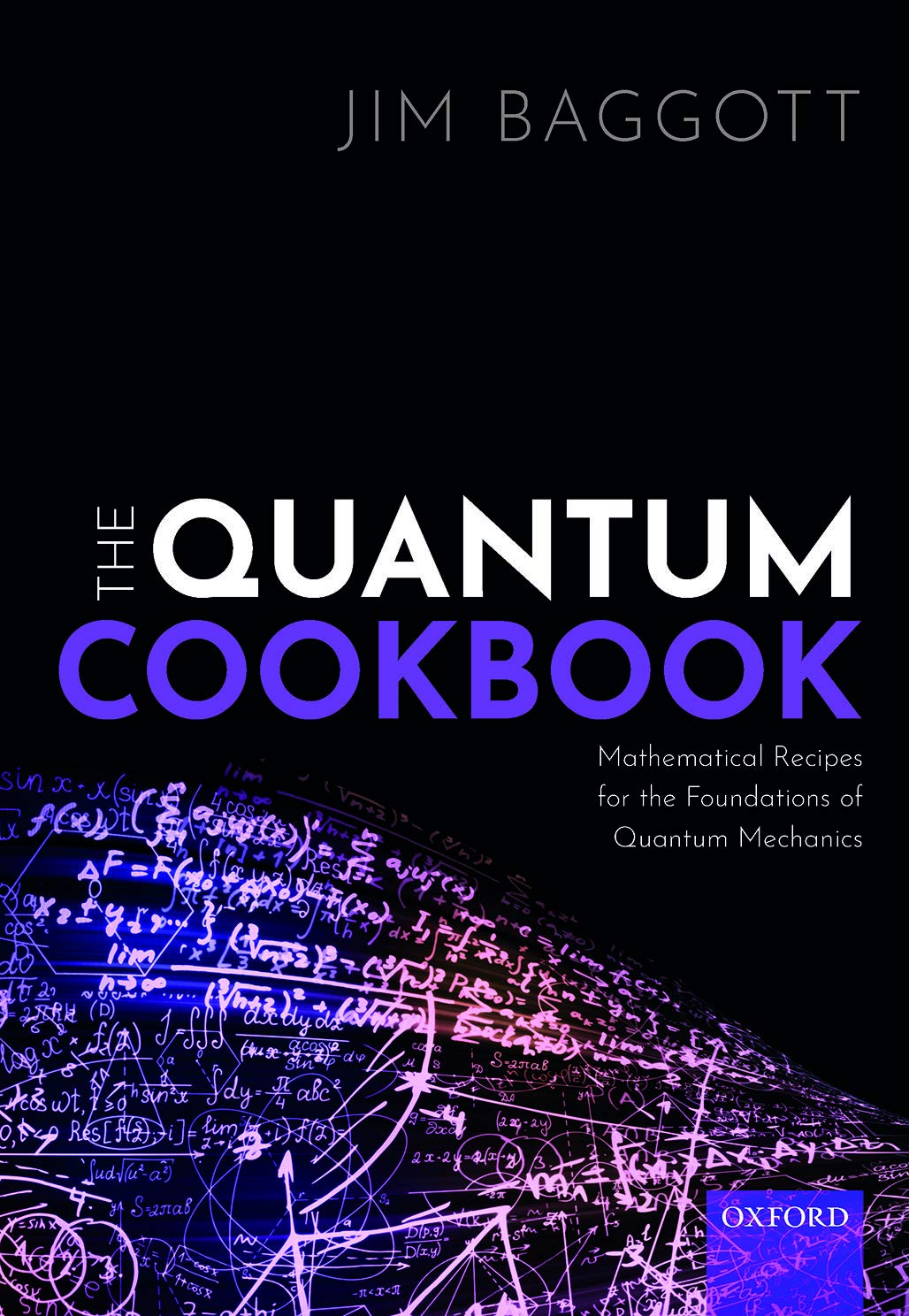 The Quantum Cookbook: Mathematical Recipes for the Foundations of Quantum Mechanics