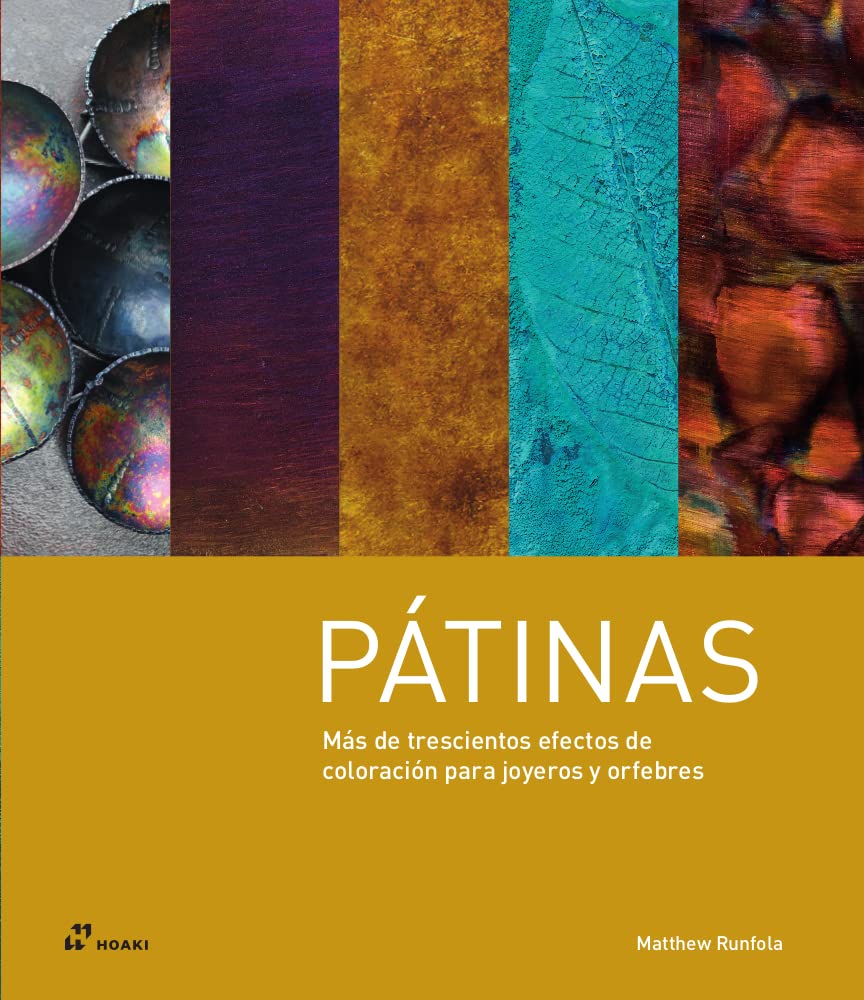 Pátinas. Más de trescientos efectos de coloración para joyeros y orfebres