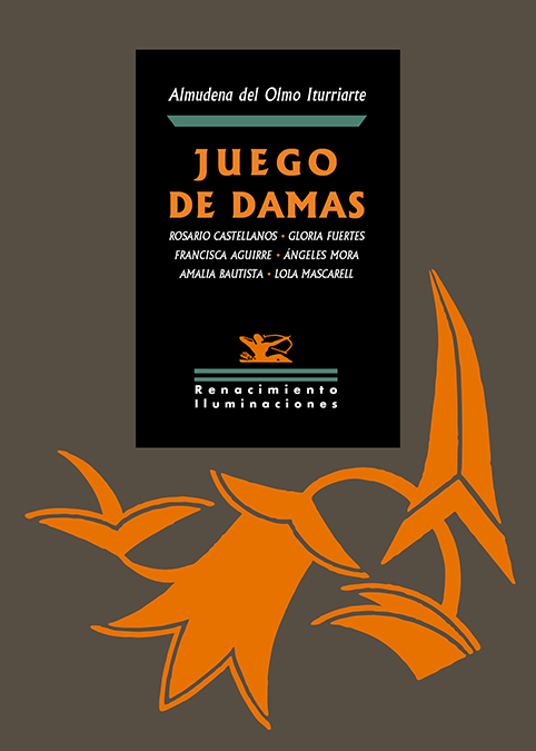 Juego de damas: Rosario Castellanos, Gloria Fuertes, Francisca Aguirre, Ángeles Mora, Amalia Bautista, Lola Mascarell