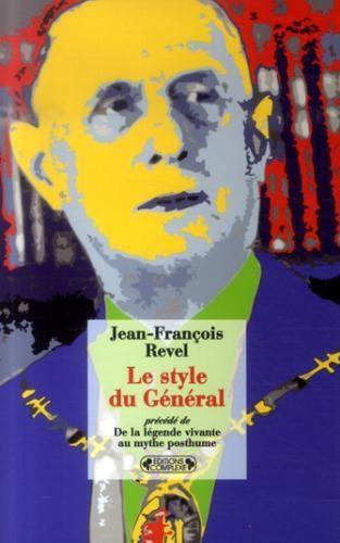 Le style du Général. Précédé de De la légende vivante au mythe posthume