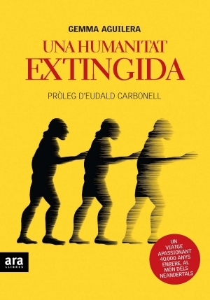 Una humanitat extingida. Un viatge apassionant 40000 anys enrere, al món dels neandertals