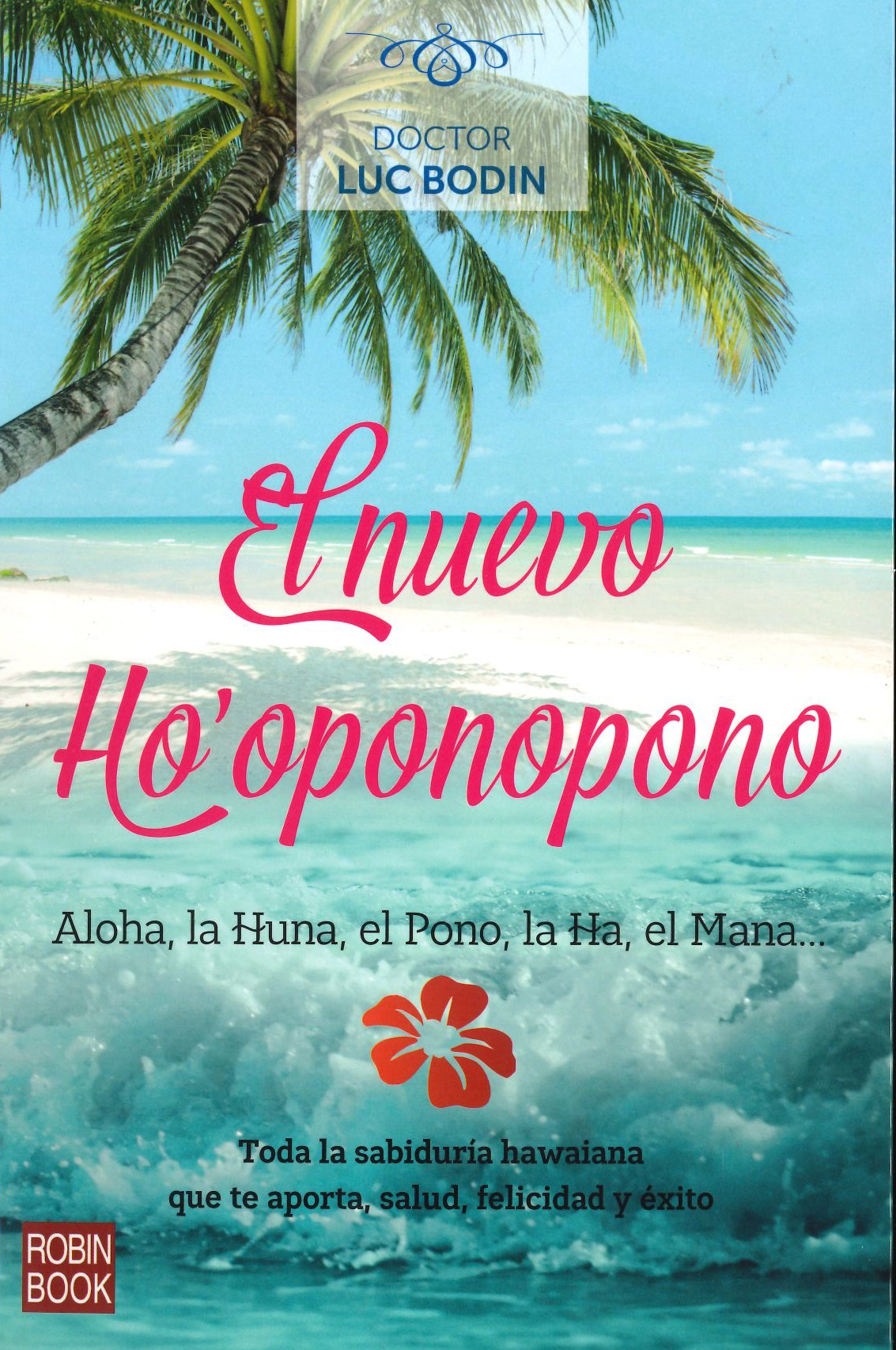 El nuevo Ho'oponopono.Aloha, la Huna, el Pono, la Ha, el Mana