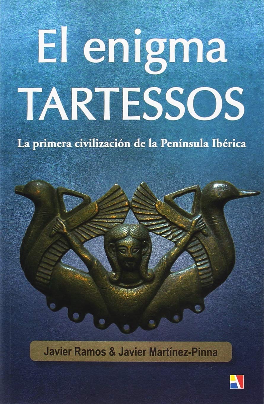 El enigma Tartessos. Una radiografía de la primera civilización de la Península Ibérica