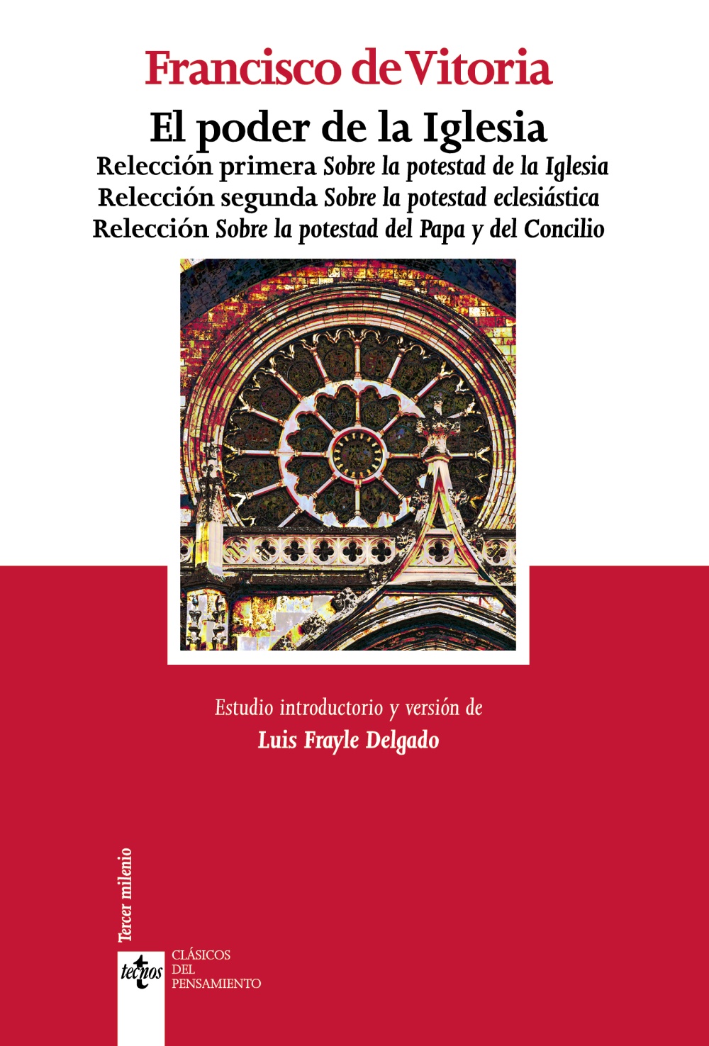 El poder de la Iglesia: Relección primera Sobre la potestad de la Iglesia. Relección segunda Sobre la potestad eclesiástica. Relección Sobre la potestad del Papa y del Concilio