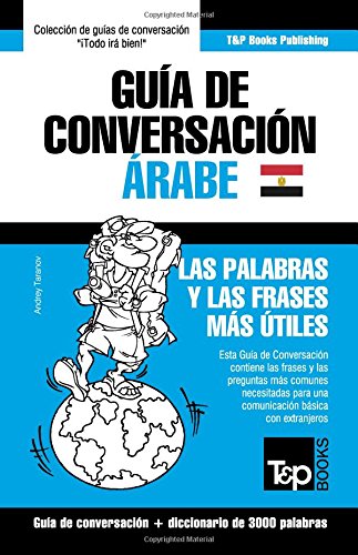 Guía de Conversación Español-Árabe Egipcio y vocabulario temático de 3000 palabras