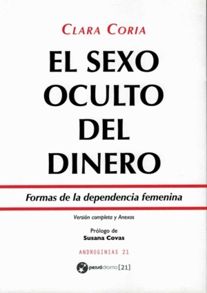 El sexo oculto del dinero. Formas de la dependencia femenina