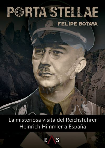 Porta Stellae. La misteriosa visita del Reichsführer Heinrich Himmler a España