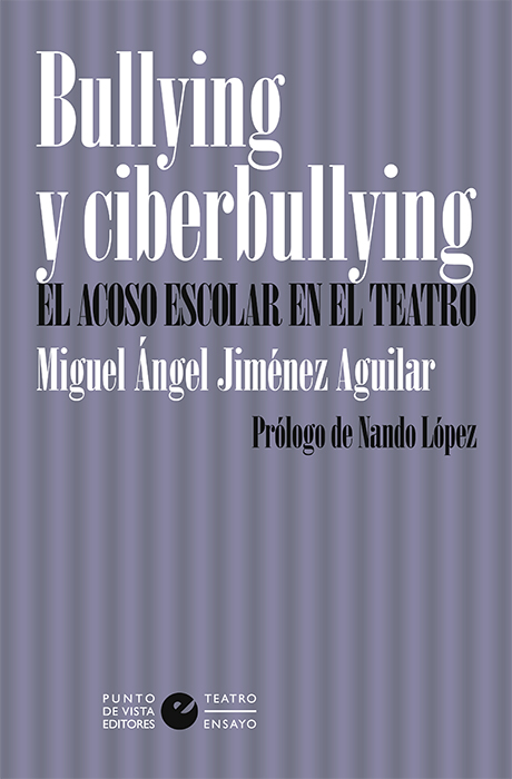 Bullying y ciberbullying. El acoso escolar en el teatro