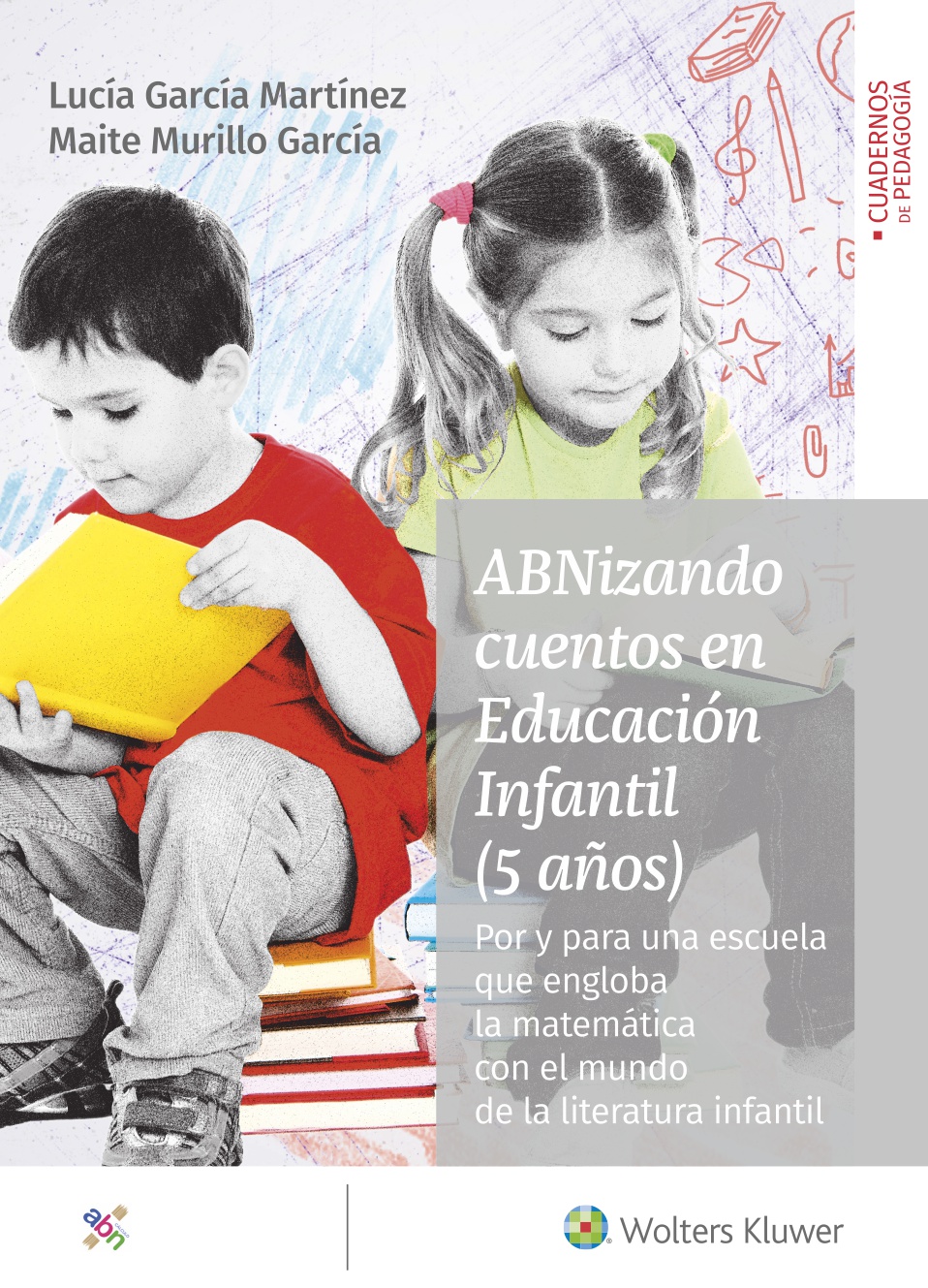 ABNizando cuentos en Educación Infantil (5 años). Por y para una escuela que engloba la matemática con el mundo de la literatura infantil