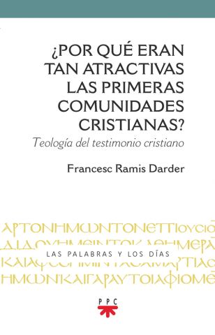 ¿Por qué eran tan atractivas las primeras comunidades cristianas? Teología del testimonio cristiano