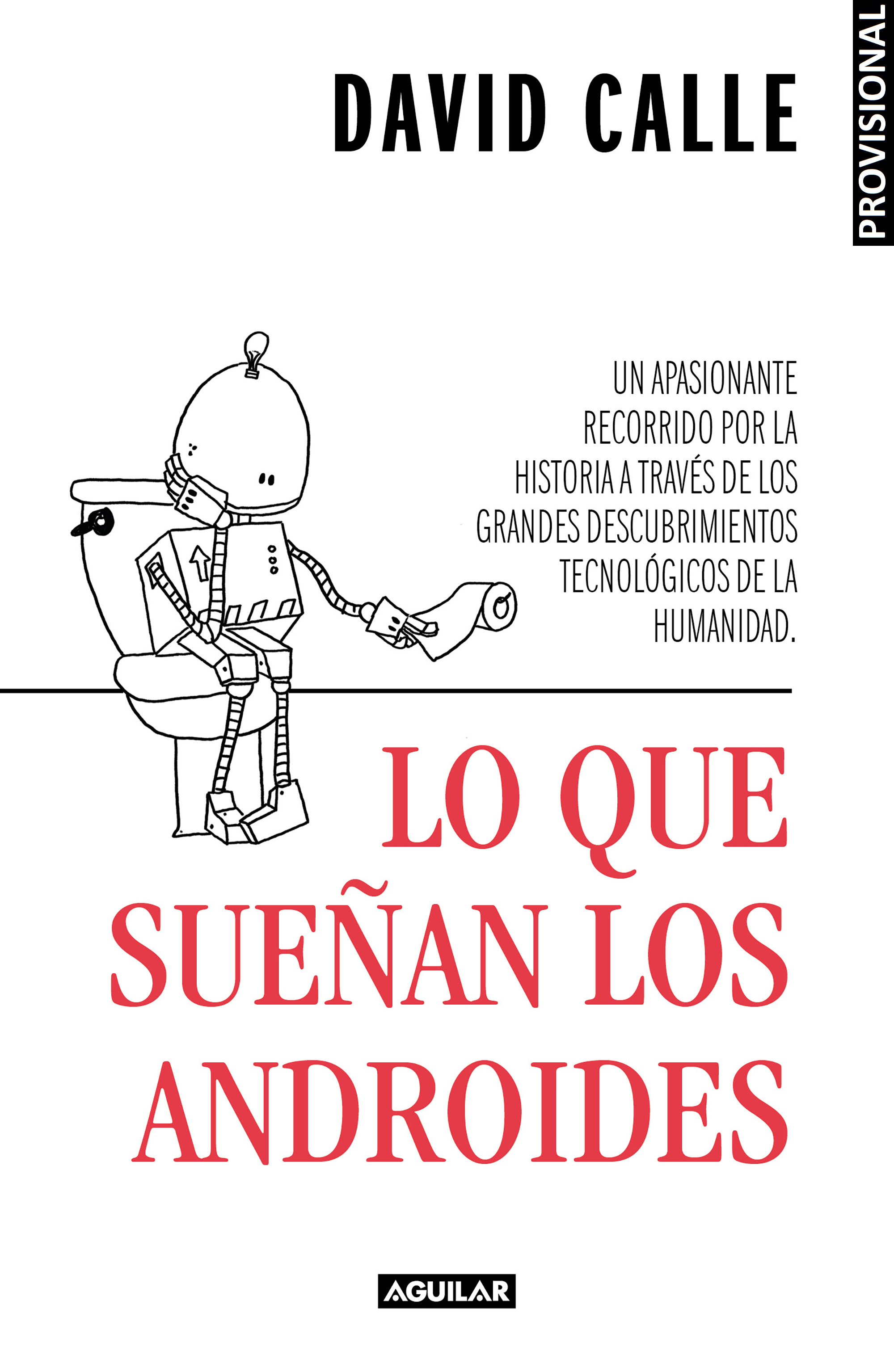 Lo que sueñan los androides. Del descubrimiento del fuego a los Smartphones: una breve historia de la tecnología