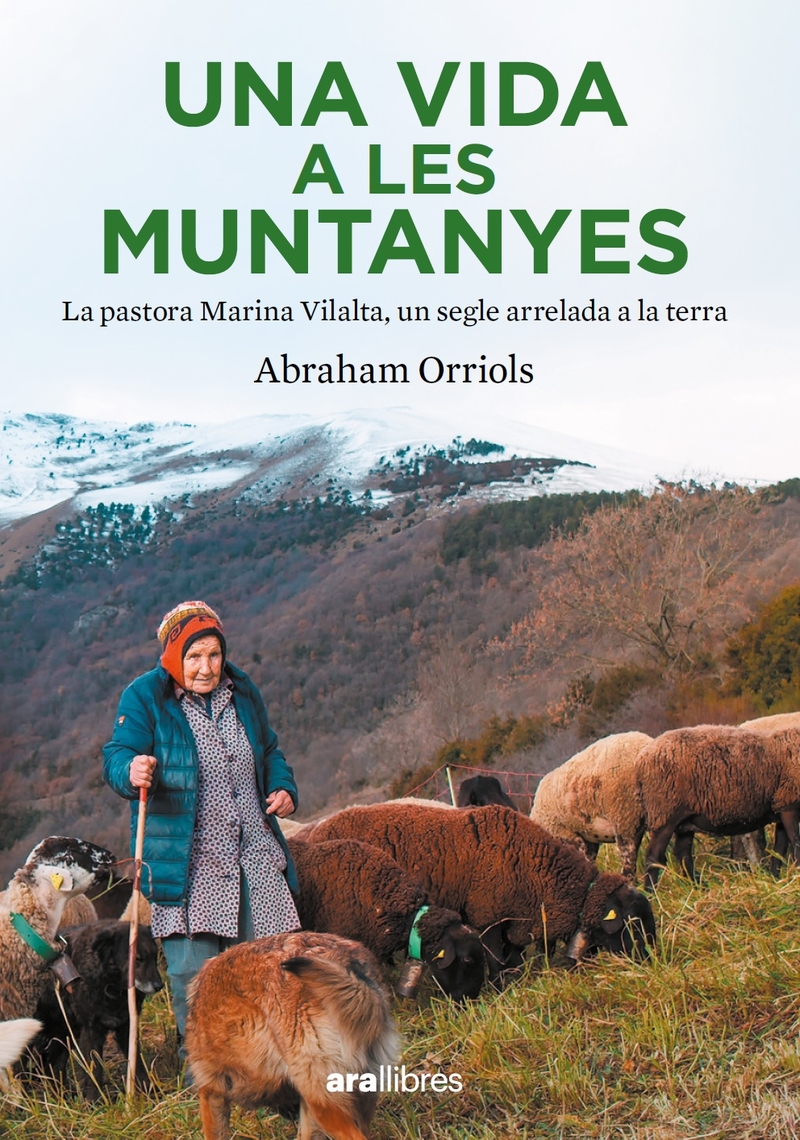 Una vida a les muntanyes. La pastora Marina Vilalta, un segle arrelada a la terra