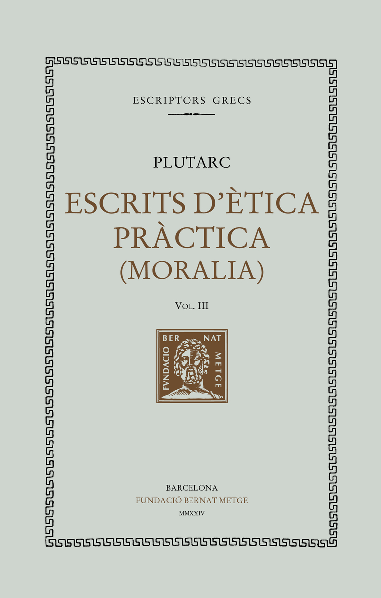 Escrits d'ètica pràctica (Moralia), vol. III: Preceptes conjugals· Consolació a Apol·loni· Consolació a la muller · Sobre la tranquil·litat d’esperit