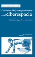 Comunicación y comportamiento en el ciberespacio : Actitudes y riesgos de los adolescentes