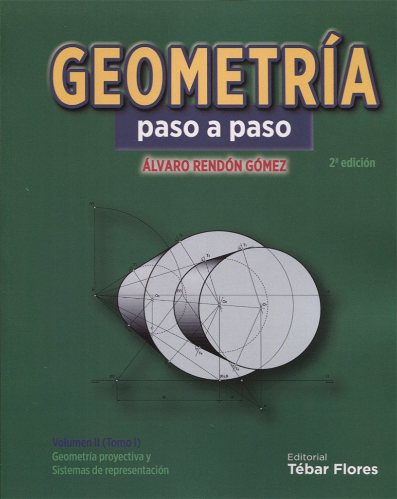 Geometría paso a paso Volumen II (Tomo I): Geometría proyectiva y Sistemas de representación