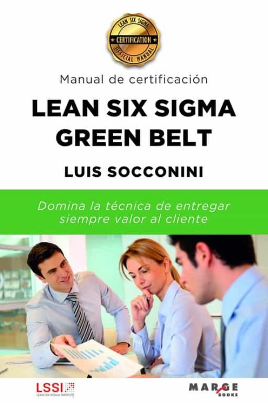 Lean Six Sigma Green Belt. Manual de certificación