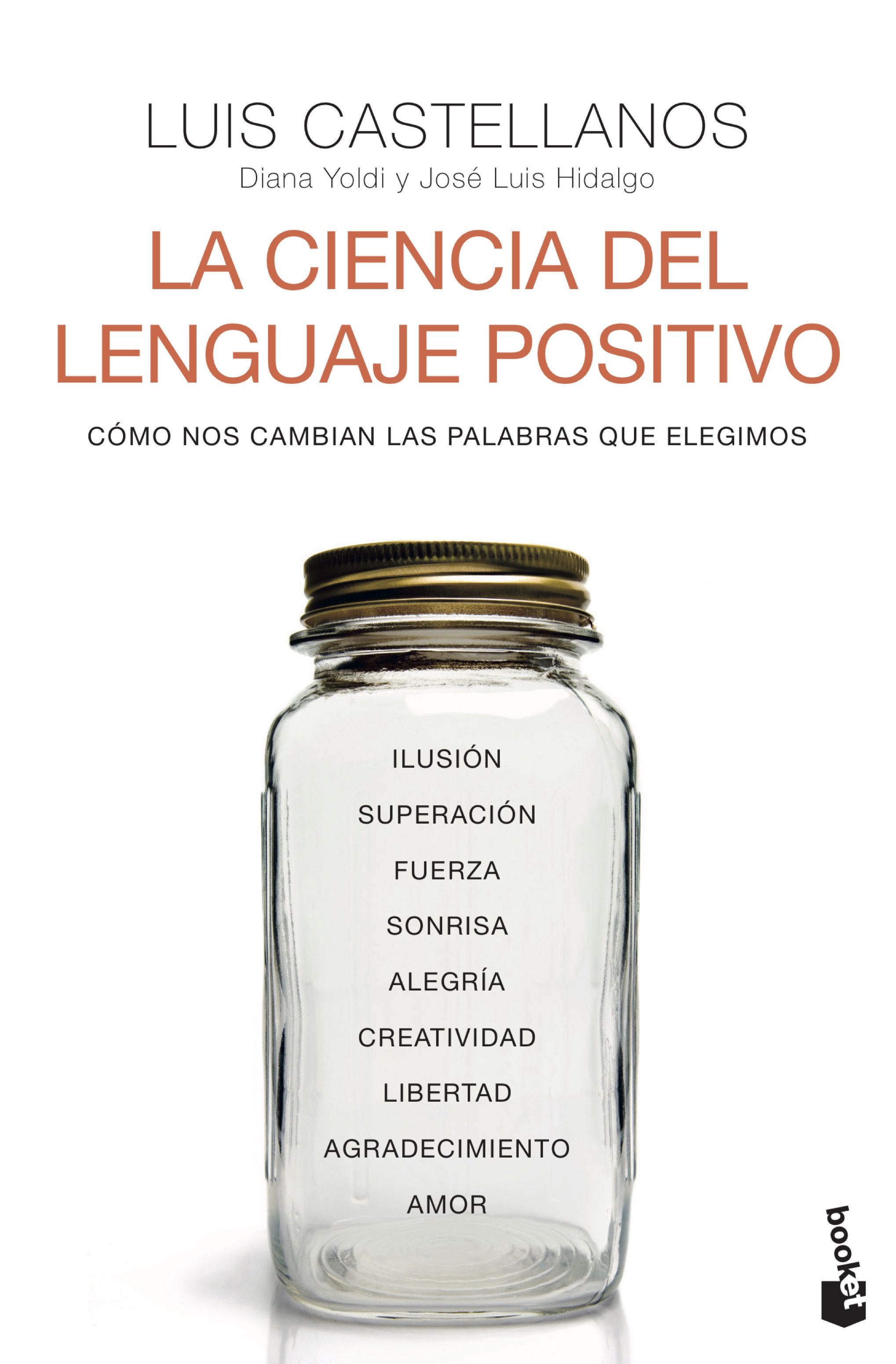 La ciencia del lenguaje positivo. Cómo nos cambian las palabras que elegimos