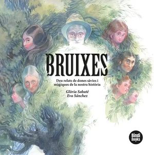 Bruixes. Deu relats de dones sàvies i màgiques de la nostra història