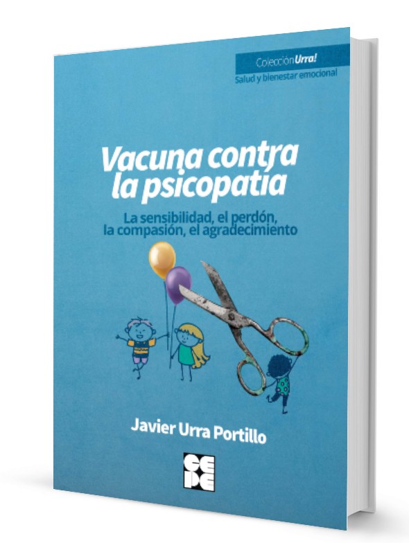 Vacuna contra la psicopatía. La sensibilidad, el perdón, la compasión, el agradecimiento